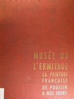 Musée de L' Ermitafge. La peinture francaise de Poussin a nos Jours