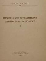 Città del Vaticano, Biblioteca Apostolica Vaticana. Studi e testi 329. MISCELLANEA BIBLIOTHECHAE APOSTOLICAE VATICANAE I