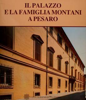 Il Palazzo E La Famiglia Montani A Pesaro - Antonio Brancati - copertina