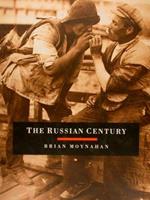 The Russian Century. A Photojournalistic History Of Russia In The Twentieth Century