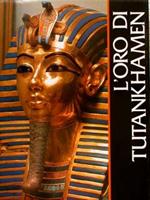 L’Oro Di Tutankhamen Di :El Mallakh K., Brackman A.C