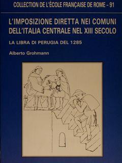 L' Imposizione Diretta Nei Comuni Dell'Italia Centrale Nel Xiii Secolo. La Libra Di Perugia Del 1285 - Alberto Grohmann - copertina
