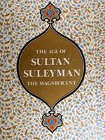 The Age of Sultan Suleyman the Magnificent. Washington, 25 January - 17 May 1987