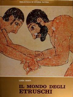Il Mondo degli Etruschi - Luisa Banti - copertina