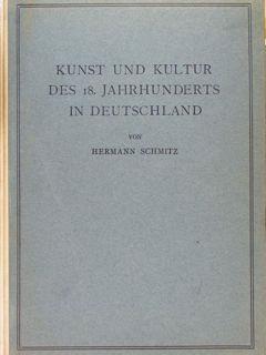 Kunst Und Kultur Des 18.Jahrhunderts In Deutschland - Hermann Schmitz - copertina