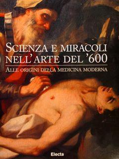 Scienza E Miracoli Nell'Arte Del ‘600. Alle Origini Della Medicina Moderna - Salvatore Rossi - copertina