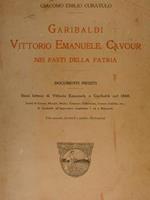 Garibaldi, Vittorio Emanuele, Cavour Nei Fasti Della Patria. Documenti Inediti. Dieci Lettere Di Vittorio Emanuele A Garibaldi Nel 1860