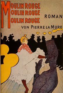 Moulin Rouge. Der Lebensroman Des Malers Toulouse-Lautrec - Pierre La Mure - copertina