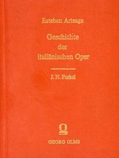 Geschichte Der Italiaenischen Oper. Aus Dem Italiaenischen Uebersetzt - Esteban Arteaga - copertina