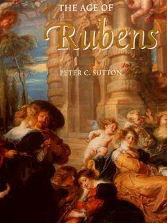 The Age Of Rubens. Exibition: Museum Of Fine Art, Boston. 22.September 1993. 2. January 1994 - P.C Sutton - copertina