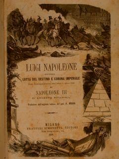 Luigi Napoleone Ovvero Lotta Del Destino E Corona Imperiale. Opera Storico-Romantica Dell'Epoca E Della Vita Di Napoleone Iii - E. Pitawall - copertina