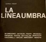 La Linea Umbra. De Gregorio. Antinori. Frappi. Bruscol. Paparoni. Raponi. Battaglini. Miniucchi. Cucciarelli. Bacosi. Innocenti. Manzini