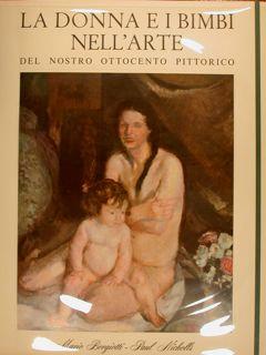 La Donna E I Bimbi Nell'Arte Del Nostro Ottocento Pittorico - Mario Borgiotti - copertina