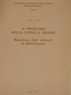 Istituto Superiore di Arte Sacra “Beato Angelico” Roma. Serie II, vol. III, 1. IL PROBLEMA DELLA CAPPELLA SISTINA. Ripulitura degli affreschi di Michelangelo - Dante Balboni - copertina