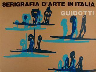 Serigrafia d'Arte in Italia. GUIDOTTI - Elverio Maurizi - copertina