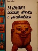 La Ceramica Orientale, Africana E Precolombiana