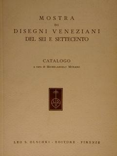 Gabinetto Disegni e Stampe degli Uffizi. MOSTRA DI DISEGNI VENEZIANI DEL SEI E SETTECENTO - M. Muraro - copertina