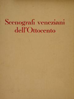 Scenografi Veneziani Dell'Ottocento. Venezia, Catalogo Della Mostra - Gino Damerini - copertina