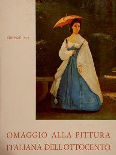 Omaggio Alla Pittura Italiana Dell’Ottocento. Galleria Fiorentina D’Arte, Firenze 13 Settembre - 12 Ottobre 1975 - Piero Dini - copertina