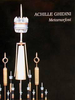 Achille Ghidini. Metamorfosi. Milano, Ottobre-Novembre 1995 - Luciano Caramel - copertina