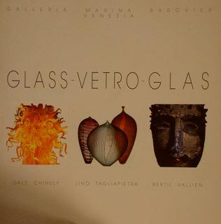 Galleria Marina Barovier, Venezia, 12 settembre - 10 novembre 1996. GLASS - VETRO - GLAS. Dale Chihuly - Lino Tagliapietra - Bertil Vallien di :Barovier Marina - Marino - copertina