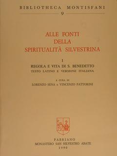 Alle Fonti Della Spiritualità Silvestrina. Vol.I. Regola E Vita Di S.Benedetto. Testo Latino E Versione Italiana Di :Sena Lorenzo - copertina