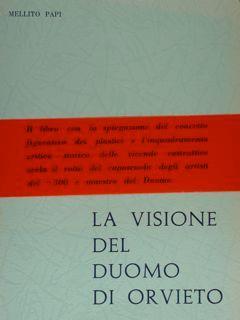 La visione del Duomo di Orvieto. Ideologia, storia, estetica - Mellito Papi - copertina