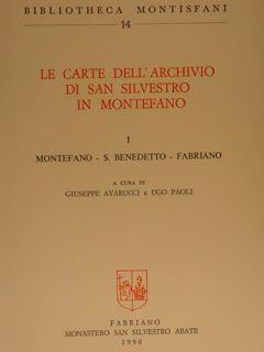 Le Carte Dell'Archivio Di San Silvestro In Montefano. Vol. I: Montefano - S.Benedetto - Fabriano - Giuseppe Avarucci - copertina