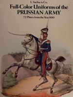 Full-Color Uniforms of the Prussian Army. 72 Plates from the Year 1830