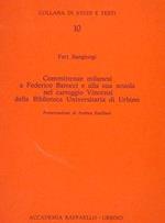 Collana di Studi e Testi. 10. COMMITTENZE MILANESI A FEDERICO BAROCCI E ALLA SUA SCUOLA NEL CARTEGGIO VINCENZI DELLA BIBLIOTECA UNIVERSITARIA DI URBINO. Presentazione di Andrea Emiliani