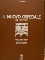 Il progetto. IL NUOVO OSPEDALE di Mestre