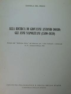 Alla ricerca di Giioovanni Antonio Dosio: gli anni napoletani (1590 - 1610). Estratto dal "Bollettino d'Arte" N. 71 - Gennaio-Febbraio 1992 - Daniela Del Pesco - copertina