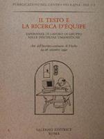 Il testo e la ricerca d'équipe. Esperienze di lavoro di gruppo nelle discipline umanistiche. Atti dell'Incontro-seminario (Viterbo, 24-26 settembre 1990)