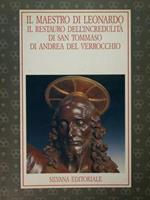 Il Maestro di Leonardo. Il restauro dell'incredulità di san Tommaso di Andrea Del Verrocchio. Firenze, 5 dicembre 1992 - 17 aprile 1993