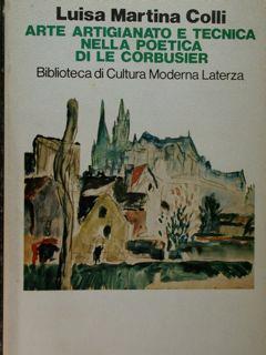 Arte artigianato e tecnica nella poetica di Le Corbusier - Luisa M. Colli - copertina