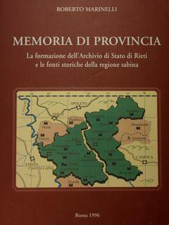 Memoria di provincia. La formazione dell'Archivio di Stato di Rieti e le fonti storiche della regione sabina - Roberto Marinelli - copertina