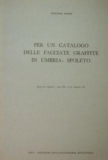 Per un catalogo delle facciate graffite in Umbria: Spoleto. Estratto da "Spoletium" Dicembre 1979 - Giovanna Sapori - copertina