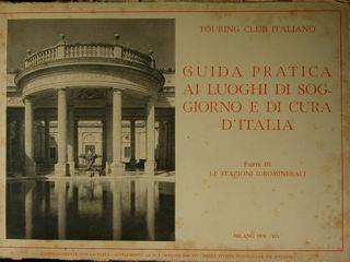 Guida pratics ai luoghi di soggiorno e di cura d'Italia. Parte III. Le stazioni idrominerali - copertina