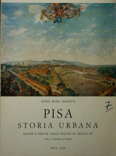 Pisa. Storia urbana. Piante e vedute dalle origini al secolo XX - Anna Rosa Masetti - copertina