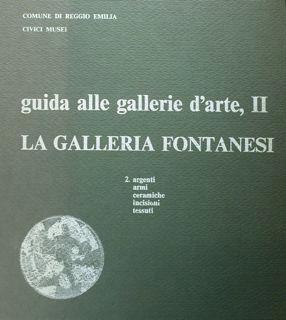 La Galleria Fontanesi. Vol. I : i dipinti. Vol. II: argenti armi ceramiche incisioni tessuti. Comune di Reggio Emilia - Giancarlo Ambrosetti - copertina