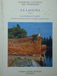 La Laguna. Tomo II.La storia e l'arte. Le isole e il litorale dal Cavallino a Pellestrina - Semenzato Camillo - copertina