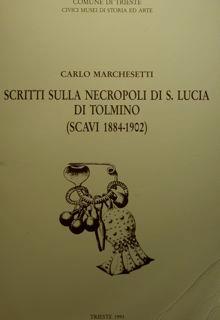 Scritti sulla necropoli di S. Lucia di Tolmino (scavi 1884-1902) - Carlo Marchesetti - copertina