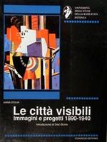 Le città visibili. Immagini e progetti 1890-1940