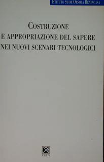 Costruzione e appropriazione del sapere nei nuovi scenari tecnologici - copertina