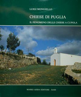 Chiese di Puglia. Il fenomeno delle chiese a cupola - Luigi Mongiello - copertina