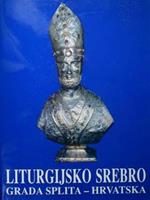 Liturgijsko Srebro grada splia (gli oggetti argenti per usi liturgici della città di Splt.)