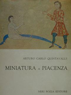 Miniatura a Piacenza. I codici dell'Archivio capitolare - Arturo C. Quintavalle - copertina