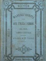 Manuali Hoepli. Arte Etrusca e Romana. Testo + atlante in 79 tavole