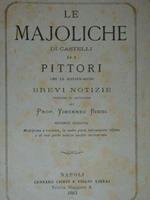 Le Maioliche di Castelli ed i pittori che le illustrarono. Brevi notizie storiche ed artistiche. Seconda edizione. Modificata e corretta, in molte parti interamente rifatta e di non poche notizie inedite accresciuta