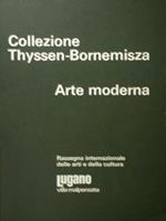 Collezione Thyssen- Bornemisza. Arte moderna. Rassegna internazionale delle arti e della cultura. Lugano, 1 settembre - 5 novembre 1978